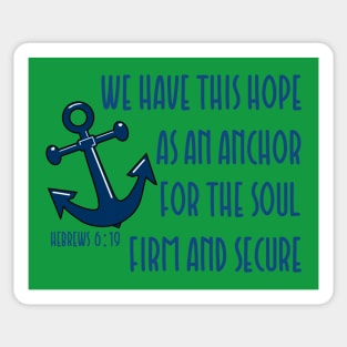 We have this hope as an anchor for the soul firm and secure - bible verse - quote Hebrews 6:19 Jesus God worship witness Christian design Sticker